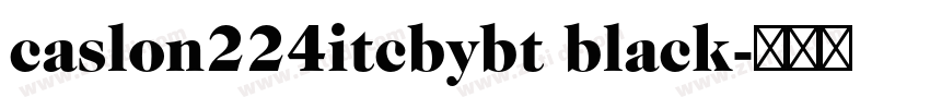 caslon224itcbybt black字体转换